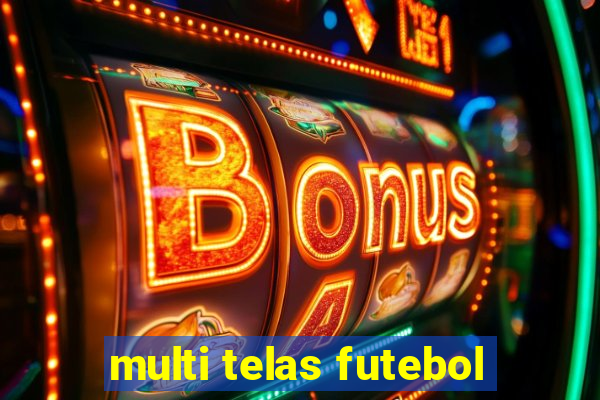 multi telas futebol